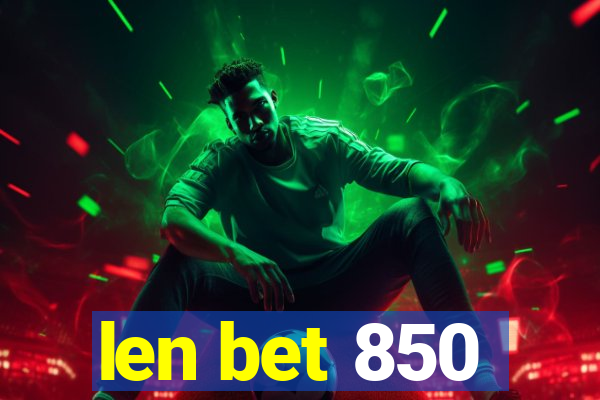 len bet 850